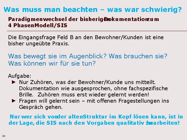 Was muss man beachten – was war schwierig? Paradigmenwechsel der bisherigen Dokumentationzum 4 Phasen.