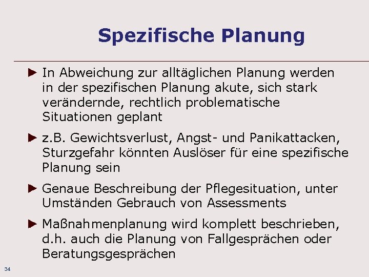 Spezifische Planung In Abweichung zur alltäglichen Planung werden in der spezifischen Planung akute, sich