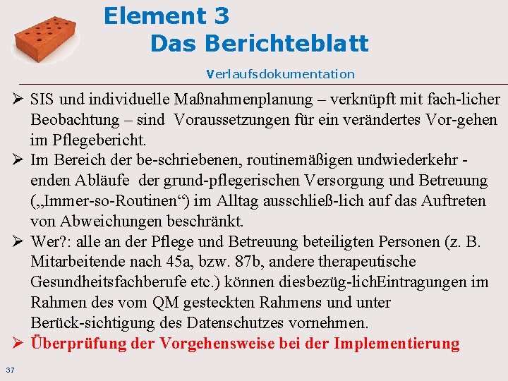 Element 3 Das Berichteblatt Verlaufsdokumentation Ø SIS und individuelle Maßnahmenplanung – verknüpft mit fach