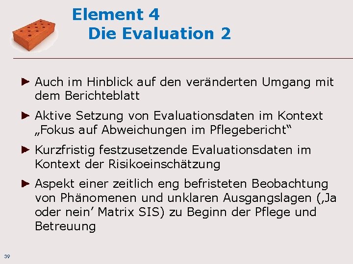 Element 4 Die Evaluation 2 Auch im Hinblick auf den veränderten Umgang mit dem