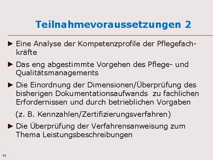 Teilnahmevoraussetzungen 2 Eine Analyse der Kompetenzprofile der Pflegefachkräfte Das eng abgestimmte Vorgehen des Pflege-