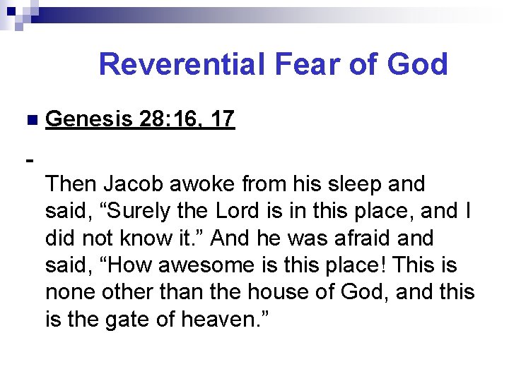 Reverential Fear of God n Genesis 28: 16, 17 Then Jacob awoke from his