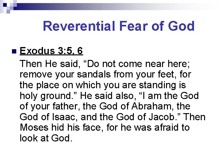 Reverential Fear of God n Exodus 3: 5, 6 Then He said, “Do not