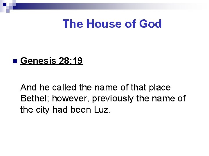 The House of God n Genesis 28: 19 And he called the name of