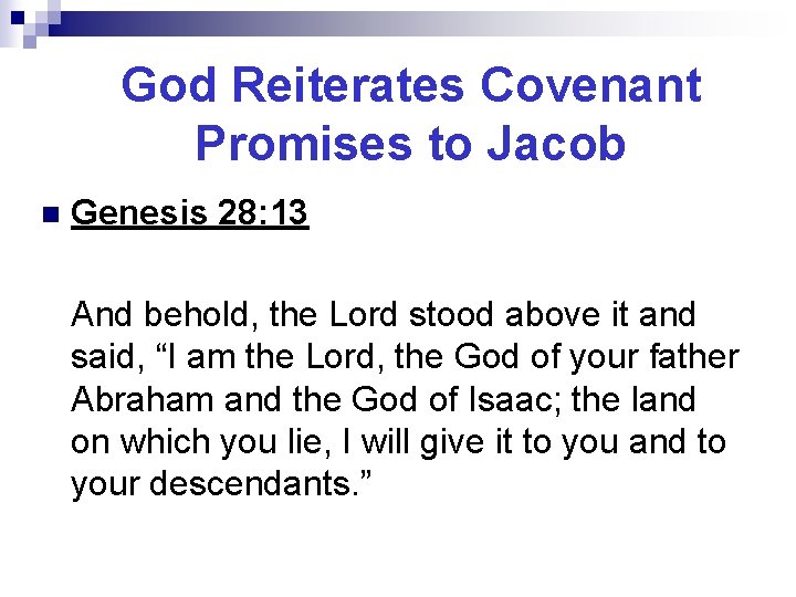 God Reiterates Covenant Promises to Jacob n Genesis 28: 13 And behold, the Lord
