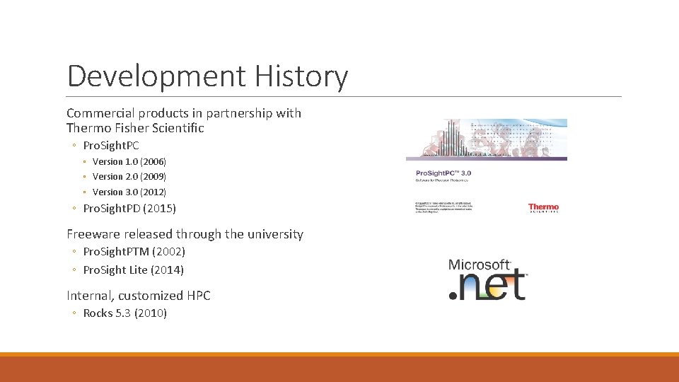 Development History Commercial products in partnership with Thermo Fisher Scientific ◦ Pro. Sight. PC