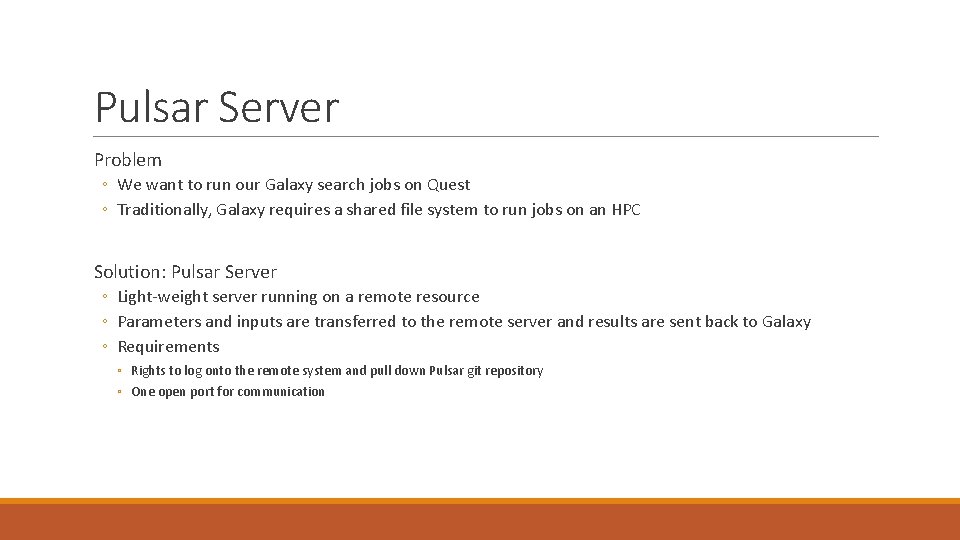 Pulsar Server Problem ◦ We want to run our Galaxy search jobs on Quest