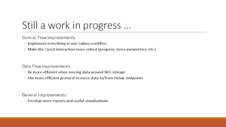 Still a work in progress … Control Flow improvements ◦ Implement everything in one