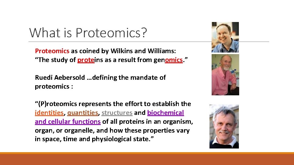 What is Proteomics? Proteomics as coined by Wilkins and Williams: “The study of proteins