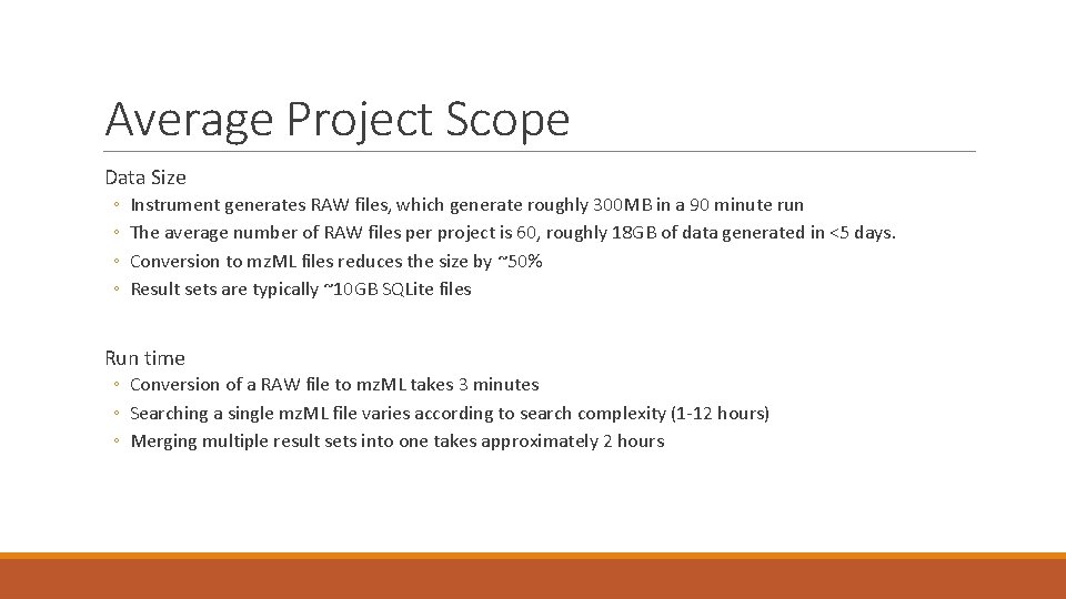 Average Project Scope Data Size ◦ ◦ Instrument generates RAW files, which generate roughly