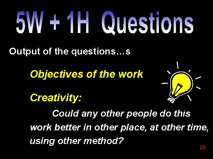 Output of the questions…s Objectives of the work Creativity: Could any other people do Output of the questions…s Objectives of the work Creativity: Could any other people do