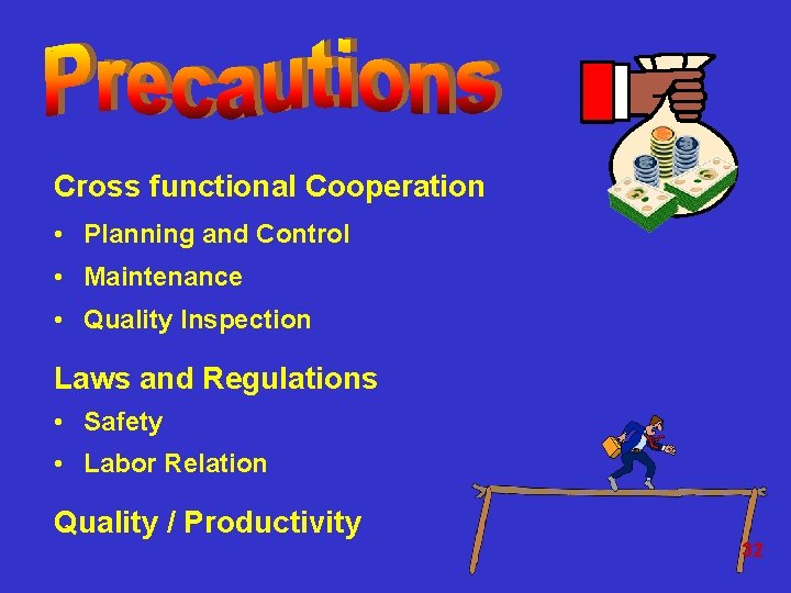 Cross functional Cooperation • Planning and Control • Maintenance • Quality Inspection Laws and