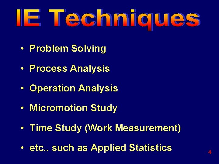  • Problem Solving • Process Analysis • Operation Analysis • Micromotion Study •