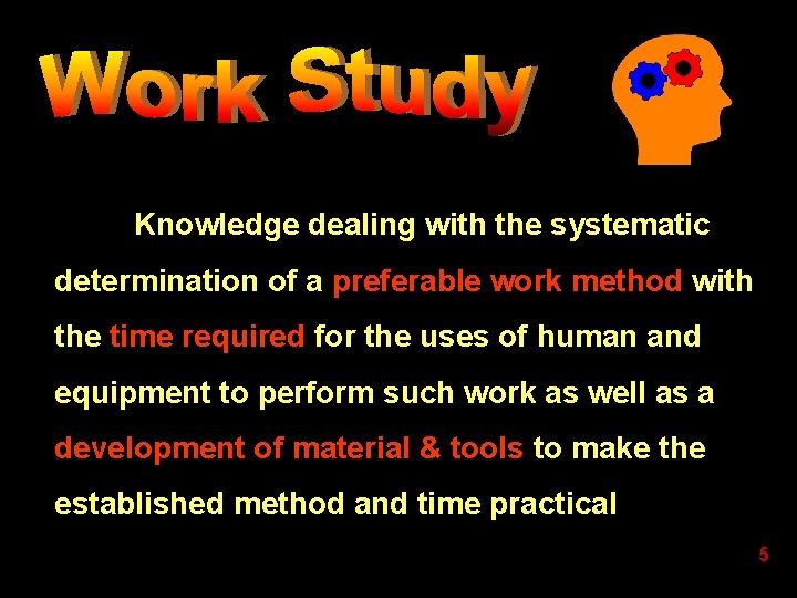 Knowledge dealing with the systematic determination of a preferable work method with the time