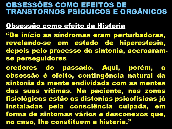 OBSESSÕES COMO EFEITOS DE TRANSTORNOS PSÍQUICOS E ORG NICOS Obsessão como efeito da Histeria