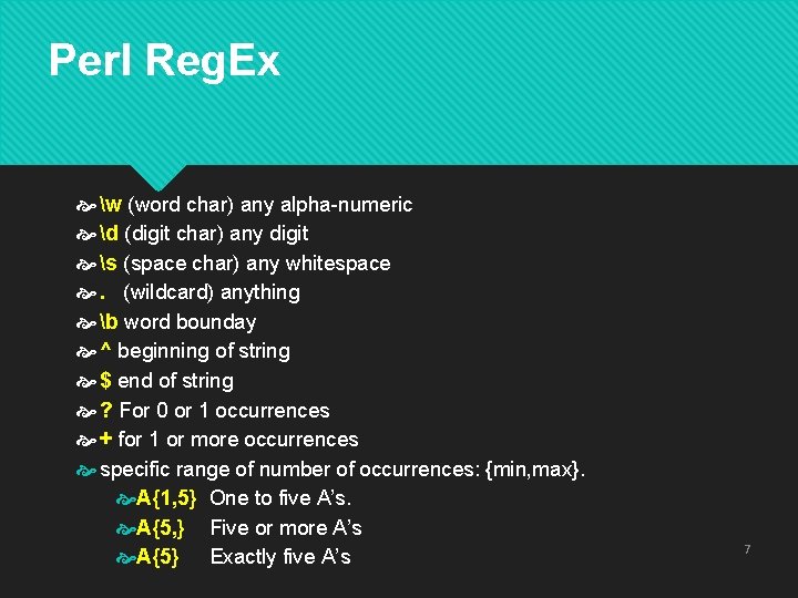 Perl Reg. Ex w (word char) any alpha-numeric d (digit char) any digit s