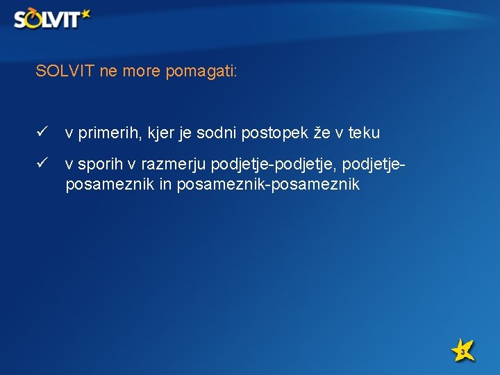 SOLVIT ne more pomagati: ü v primerih, kjer je sodni postopek že v teku