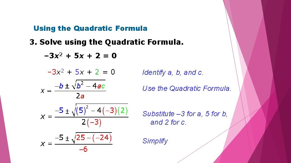 Using the Quadratic Formula 3. Solve using the Quadratic Formula. – 3 x 2