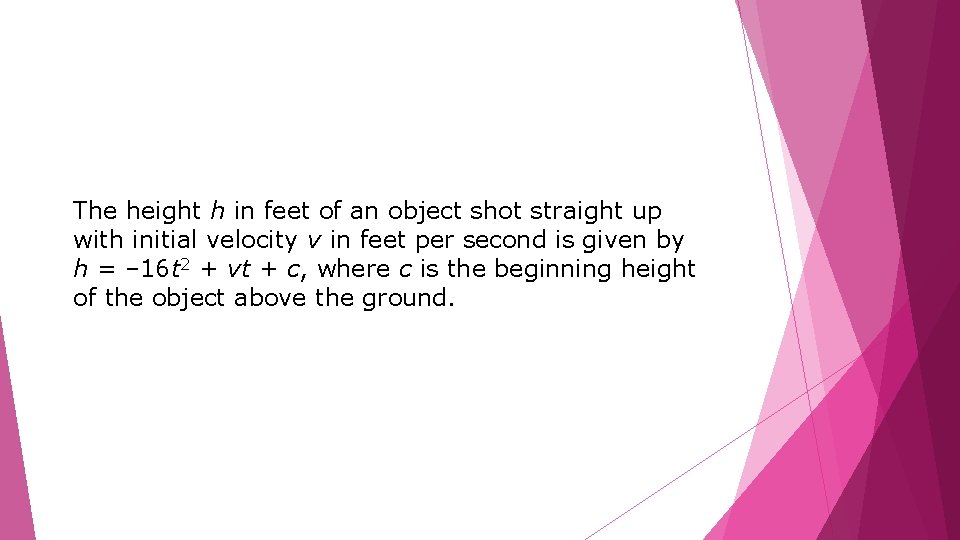 The height h in feet of an object shot straight up with initial velocity