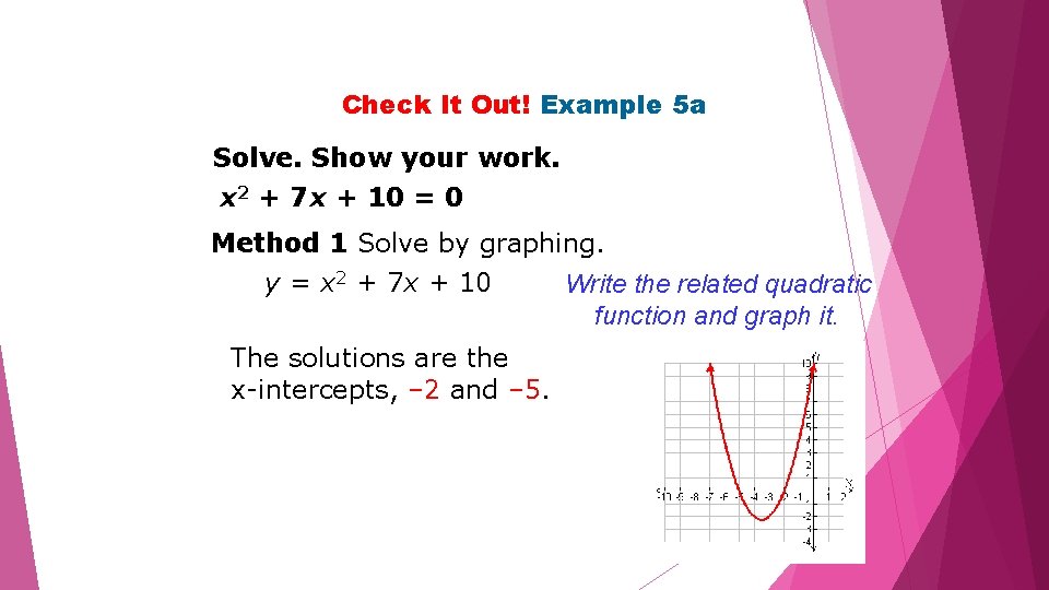 Check It Out! Example 5 a Solve. Show your work. x 2 + 7