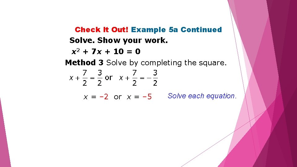 Check It Out! Example 5 a Continued Solve. Show your work. x 2 +