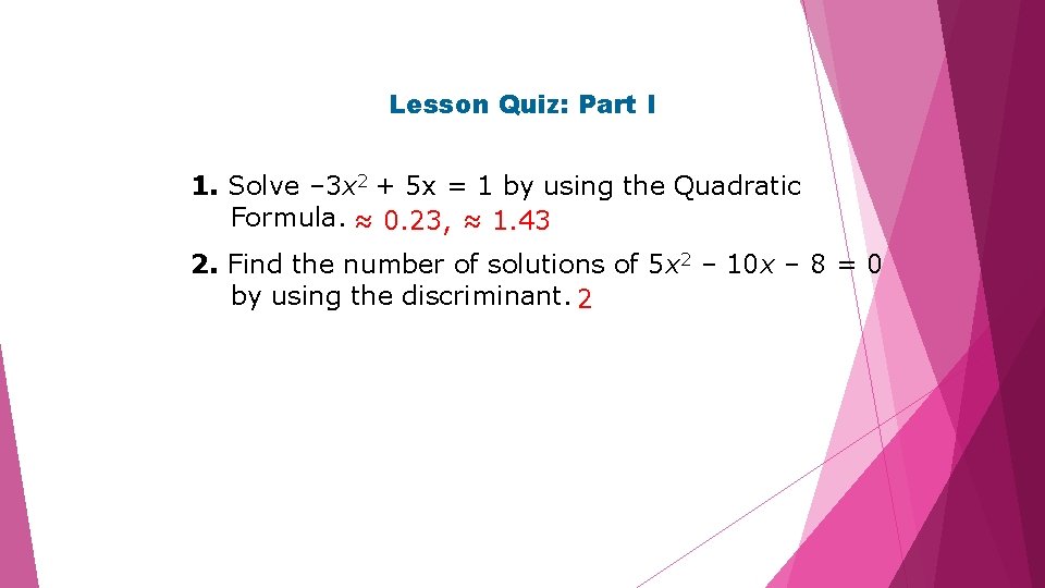 Lesson Quiz: Part I 1. Solve – 3 x 2 + 5 x =