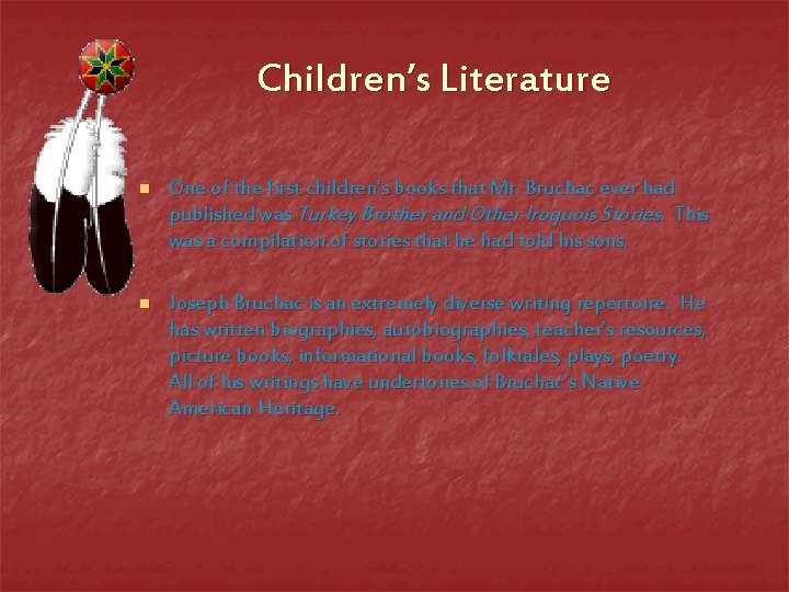 Children’s Literature n One of the first children’s books that Mr. Bruchac ever had