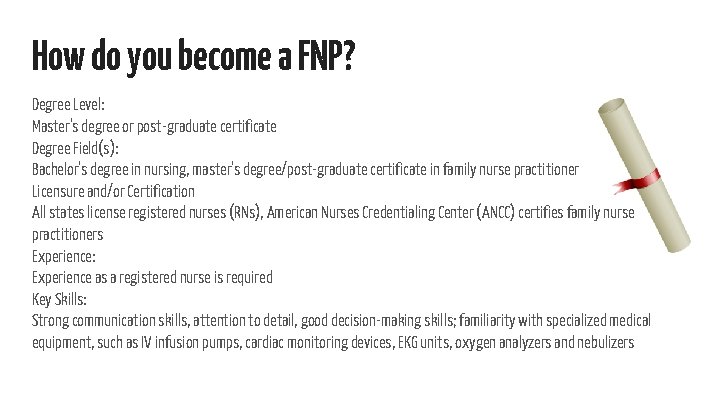 How do you become a FNP? Degree Level: Master's degree or post-graduate certificate Degree