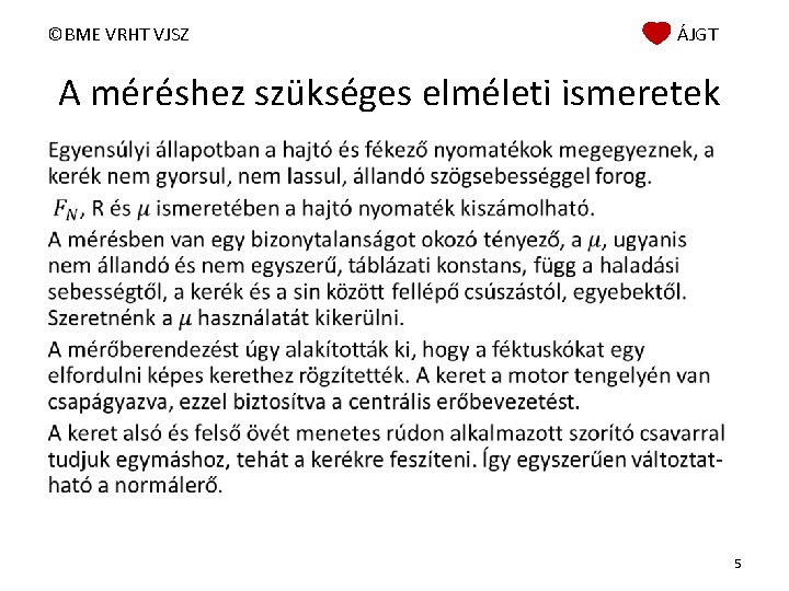 ©BME VRHT VJSZ ÁJGT A méréshez szükséges elméleti ismeretek • 5 