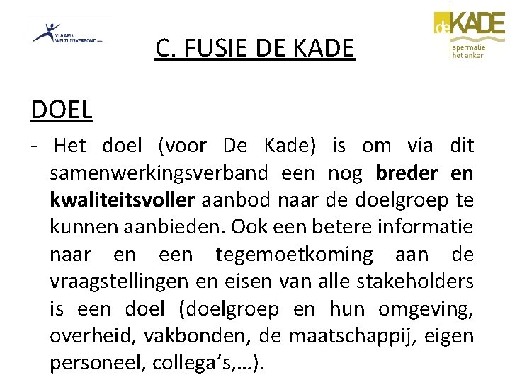 C. FUSIE DE KADE DOEL - Het doel (voor De Kade) is om via