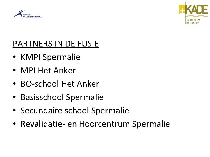 PARTNERS IN DE FUSIE • KMPI Spermalie • MPI Het Anker • BO-school Het