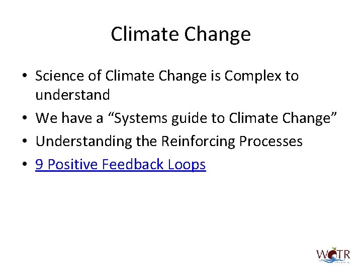 Climate Change • Science of Climate Change is Complex to understand • We have