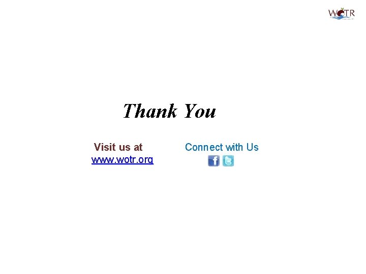 Thank You Visit us at www. wotr. org Connect with Us 