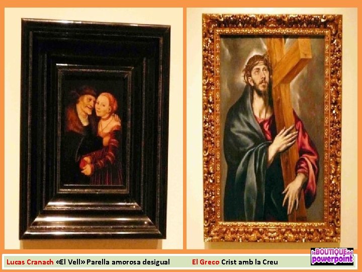 Lucas Cranach «El Vell» Parella amorosa desigual El Greco Crist amb la Creu 