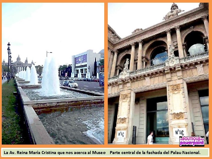 La Av. Reina María Cristina que nos acerca al Museo Parte central de la