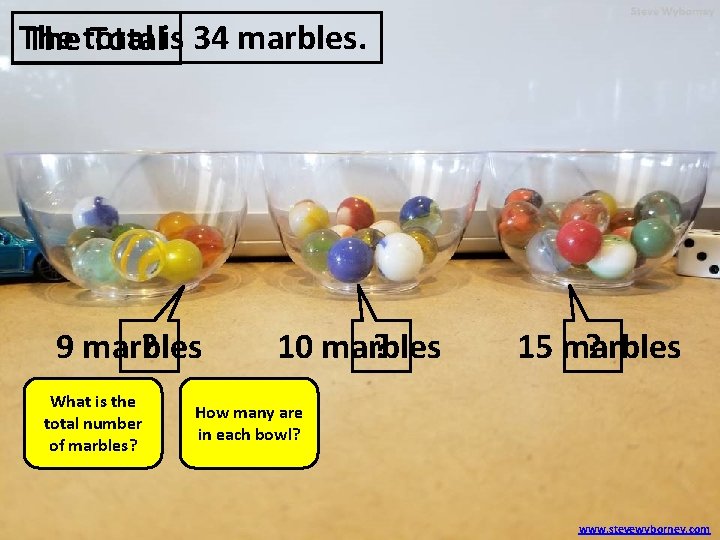 The Thetotal Totalis 34 marbles. 9 marbles ? What is the total number of