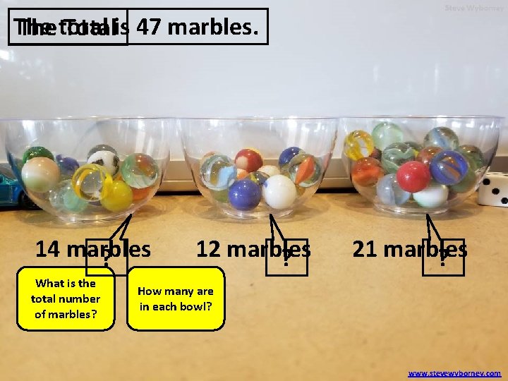 The Thetotal Totalis 47 marbles. 14 marbles ? What is the total number of