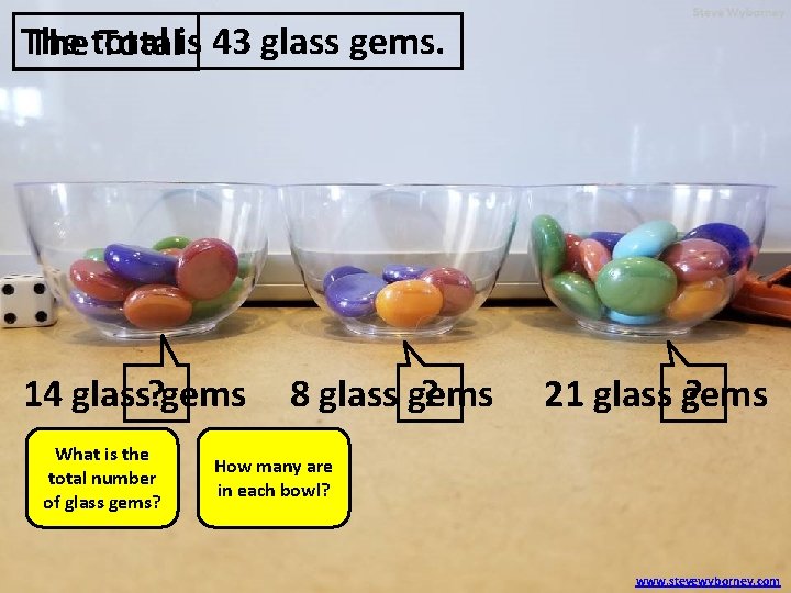 The Thetotal Totalis 43 glass gems. 14 glass? gems What is the total number