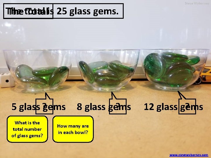 The Thetotal Totalis 25 glass gems. 5 glass ? gems What is the total