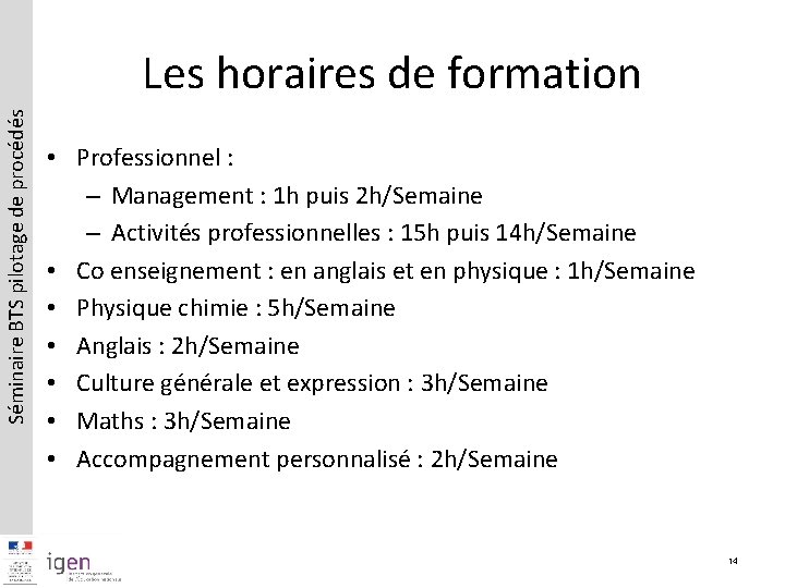 Séminaire BTS pilotage de procédés Les horaires de formation • Professionnel : – Management