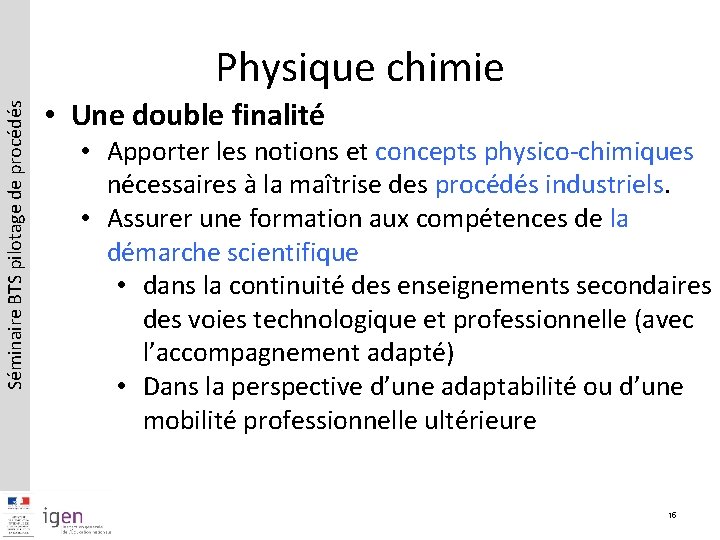 Séminaire BTS pilotage de procédés Physique chimie • Une double finalité • Apporter les