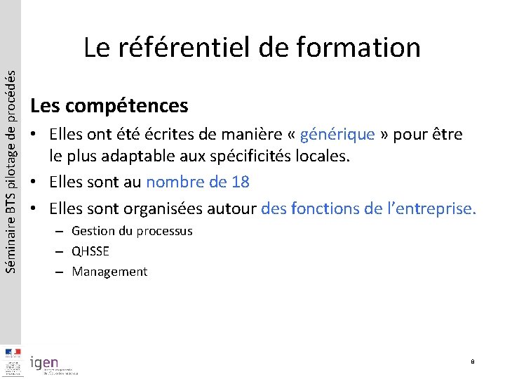 Séminaire BTS pilotage de procédés Le référentiel de formation Les compétences • Elles ont