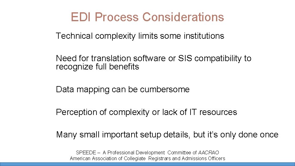 EDI Process Considerations Technical complexity limits some institutions Need for translation software or SIS EDI Process Considerations Technical complexity limits some institutions Need for translation software or SIS