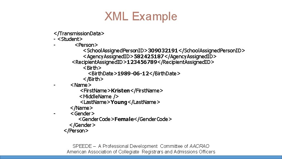 XML Example </Transmission. Data> - <Student> <Person> <School. Assigned. Person. ID>309032191</School. Assigned. Person. ID> XML Example </Transmission. Data> - <Student> <Person> <School. Assigned. Person. ID>309032191</School. Assigned. Person. ID>