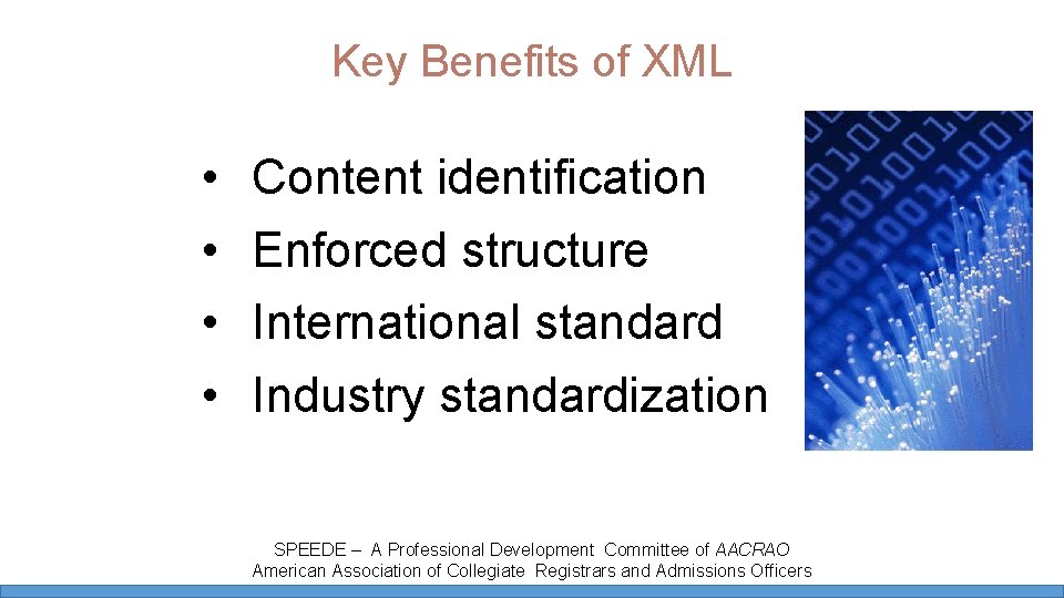 Key Benefits of XML • • Content identification Enforced structure International standard Industry standardization Key Benefits of XML • • Content identification Enforced structure International standard Industry standardization