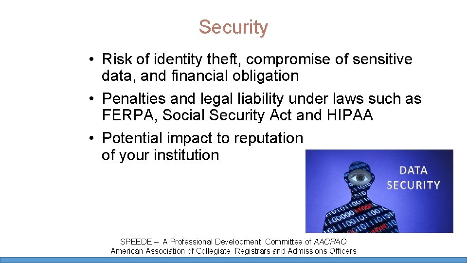Security • Risk of identity theft, compromise of sensitive data, and financial obligation • Security • Risk of identity theft, compromise of sensitive data, and financial obligation •