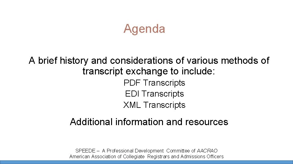 Agenda A brief history and considerations of various methods of transcript exchange to include: Agenda A brief history and considerations of various methods of transcript exchange to include: