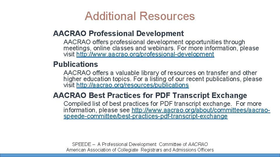 Additional Resources AACRAO Professional Development AACRAO offers professional development opportunities through meetings, online classes Additional Resources AACRAO Professional Development AACRAO offers professional development opportunities through meetings, online classes