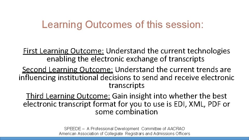 Learning Outcomes of this session: First Learning Outcome: Understand the current technologies enabling the Learning Outcomes of this session: First Learning Outcome: Understand the current technologies enabling the