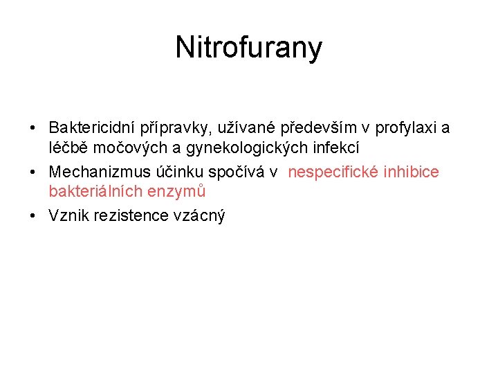 Nitrofurany • Baktericidní přípravky, užívané především v profylaxi a léčbě močových a gynekologických infekcí